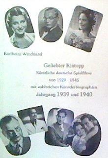Imagen de archivo de Geliebter Kintopp. Smtliche deutsche Spielfilme von 1929-1945 mit zahlreichen Knstlerbiographien: Jg 1939 u. 1940 a la venta por medimops