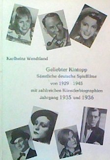 Imagen de archivo de Geliebter Kintopp. Smtliche deutsche Spielfilme von 1929-1945 mit zahlreichen Knstlerbiographien: Jg 1935 u. 1936 a la venta por medimops