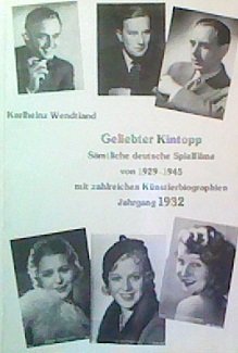 Imagen de archivo de Geliebter Kintopp. Smtliche deutsche Spielfilme von 1929-1945 mit zahlreichen Knstlerbiographien: Jg 1932 a la venta por medimops