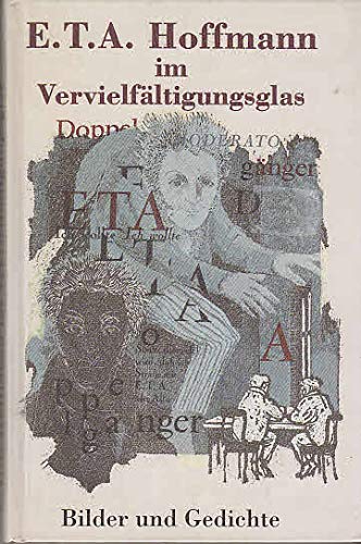 9783926946119: E.T.A. Hoffmann im Vervielfltigungsglas: Bilder und Gedichte