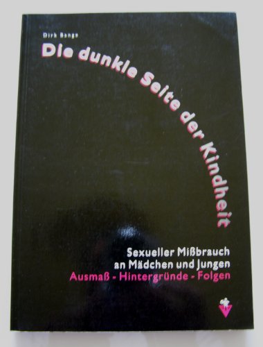 Stock image for Dirk Bange, Die dunkle Seite der Kindheit - Sexueller Missbrauch an Mädchen und Jungen ; Ausmass - Hintergründe - Folgen. for sale by sonntago DE