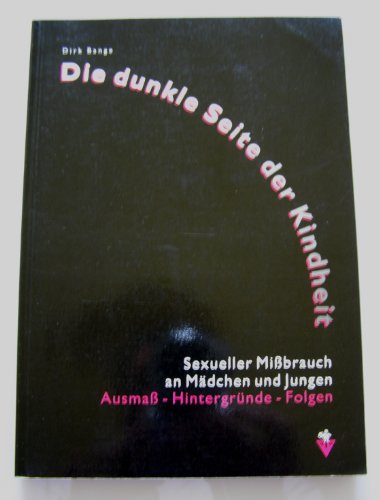 9783926949042: Die dunkle Seite der Kindheit. Ausmass und Folgen des sexuellen Missbrauchs