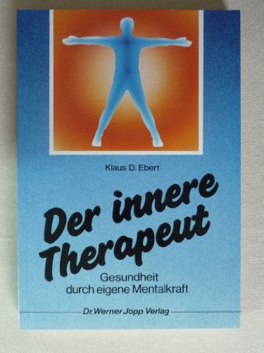 Der innere Therapeut : Gesund durch eigene Mentalkraft