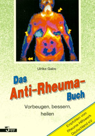 Das Anti-Rheuma-Buch : vorbeugen, bessern, heilen.
