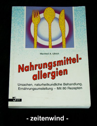 Immagine dell'editore per Nahrungsmittelallergien. Ursachen, naturheilkundliche Behandlung, Ernhrungsumstellung Ursachen, naturheilkundliche Behandlung, Ernhrungsumstellung - Mit XXX Rezepten venduto da butzle