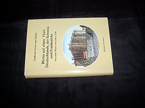 Beispielbild fr Blicke auf einen Theil Deutschlands, der Schweiz und Frankreichs bey einer Reise vom Jahre 1790. zum Verkauf von ACADEMIA Antiquariat an der Universitt