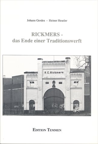 Rickmers : das Ende einer Traditionswerft. Johann Gerdes ; Heiner Heseler. [Hrsg. vom Kooperation...