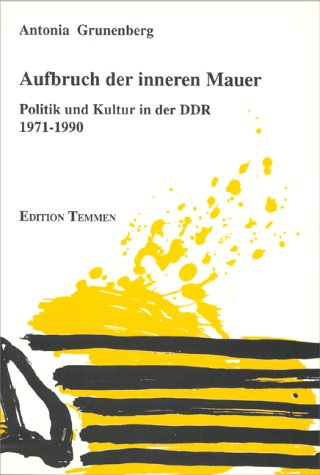 Beispielbild fr Aufbruch der inneren Mauer. Politik und Kultur in der DDR 1971 - 1990, zum Verkauf von modernes antiquariat f. wiss. literatur