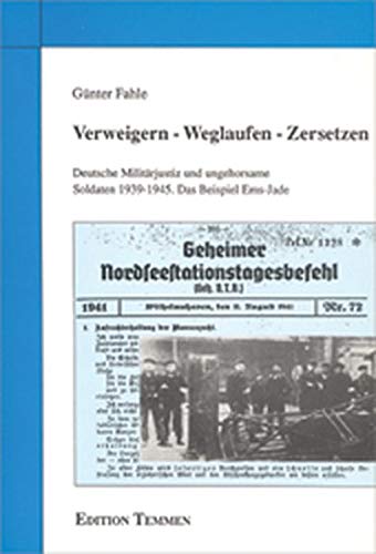 Stock image for Verweigern, Weglaufen, Zersetzen. Deutsche Militrjustiz und ungehorsame Soldaten 1939 - 1945 for sale by medimops