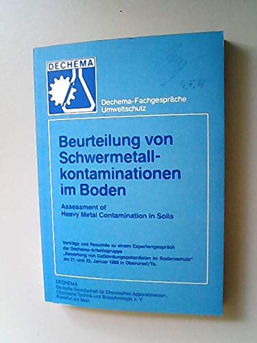 Stock image for Beurteilung von Schwermetallkontaminationen im Boden. Vortrge und Resume zu einem Expertengesprch der Dechema-Arbeitsgruppe "Bewertung von Gefhrdungspotentialen im Bodenschutz" am 21. und 22. Januar 1988 in Oberursel/Ts. = Assessment of heavy metal contamination in soils. for sale by Antiquariat Bookfarm