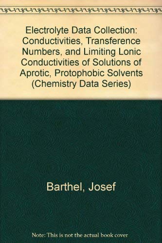 Beispielbild fr Dechema Chemistry Data Series / Electolyte data collection / Conductivities, Transference Numbers, and Limiting Ionic Conductivities of Solutions of Aprotic Protophobic Solvents Nitriles - Tables, Diagrams, Correlations, and Literature Survey zum Verkauf von Buchpark