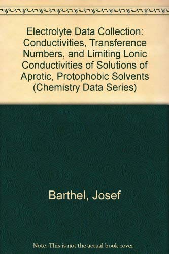 9783926959690: Electrolyte Data Collection: Conductivities, Transference Numbers, and Limiting Lonic Conductivities of Solutions of Aprotic, Protophobic Solvents (Chemistry Data Series)