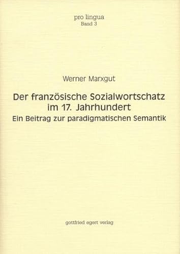 Der französische Sozialwortschatz im 17. Jahrhundert : ein Beitrag zur paradigmatischen Semantik....