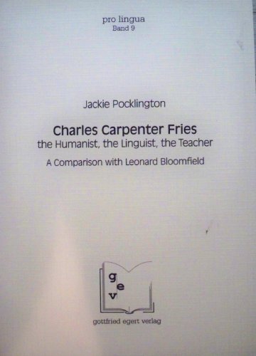 Charles Carpenter Fries: the Humanist, the Linguist, the Teacher.