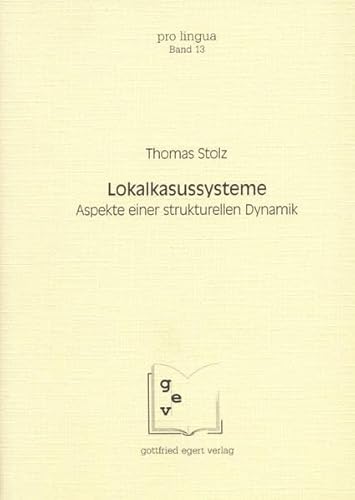 Lokalkasussysteme: Aspekte einer strukturellen Dynamik (Pro lingua) (German Edition) (9783926972231) by Stolz, Thomas