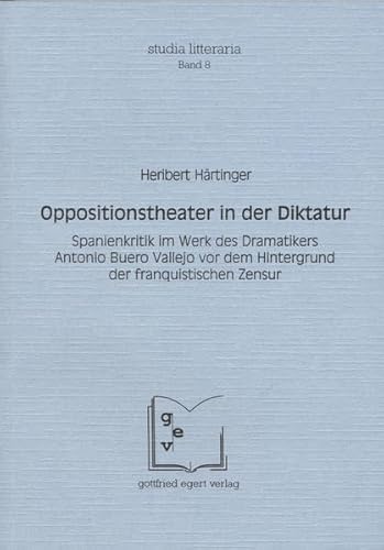 Beispielbild fr Oppositionstheater in der Diktatur: Spanienkritik im Werk des Dramatikers Antonio Buero Vallejo vor dem Hintergrund der franquistischen Zensur (studia litteraria) zum Verkauf von medimops