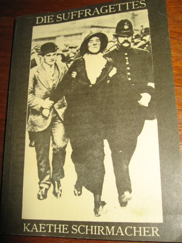 Die Suffragettes. - Schirmacher, Käthe