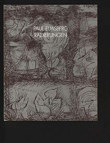 9783926982025: Paul Eliasberg: Radierungen : Ausstellung im Germanischen Nationalmuseum, Nürnberg, vom 24. September bis 30. Oktober 1988 (Ausstellungskataloge des ... Nationalmuseums Nürnberg) (German Edition)