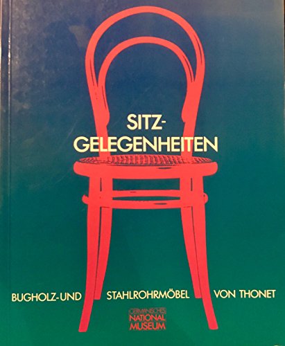 9783926982131: Sitz-Gelegenheiten. Bugholz- und Stahlrohrmbel von Thonet. [Katalog zur Ausst. Nrnberg, 1989-90].