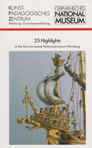 Stock image for 25 Highlights of the Germanisches Nationalmuseum Nurnberg for sale by Aamstar Bookshop / Hooked On Books