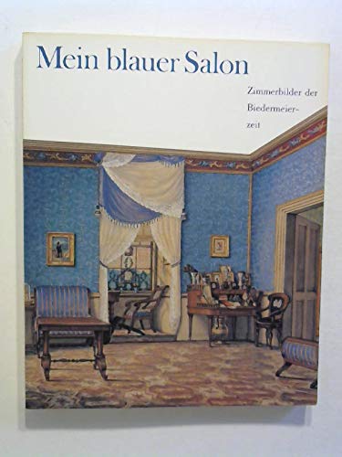 Mein blauer Salon. Zimmerbilder der Biedermeierzeit ; [Ausstellung im Germanischen Nationalmuseum Nürnberg, 11.5. bis 20.8.1995]. - Lukatis, Christiane