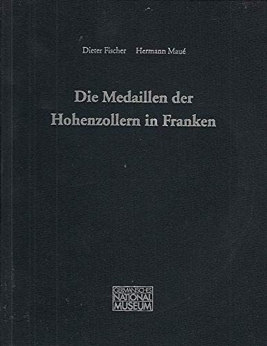 9783926982650: Die Medaillen der Hohenzollern in Franken (Wissenschaftliche Beibnde zum Anzeiger des Germanischen Nationalmuseums)