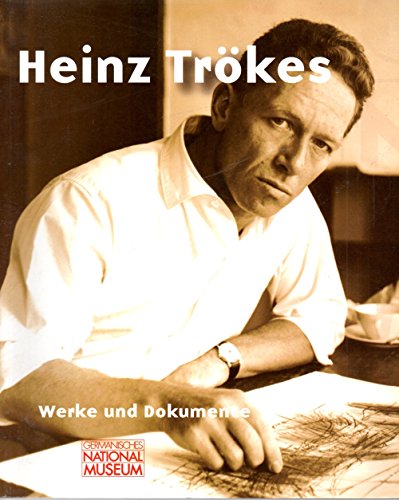 9783926982940: Heinz Trokes Werke und Documente