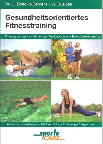 Imagen de archivo de Gesundheitsorientiertes Fitnesstraining : [Fitnessgrundlagen, Krafttraining, Ausdauertraining, Beweglichkeitstraining, Alterssport, Knietraining, Ru?ckentraining, Erna?hrung, Entspannung] a la venta por medimops