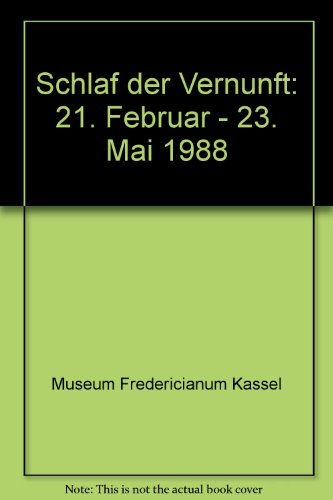 Beispielbild fr Schlaf der Vernunft. Museum Fridericianum Kassel, 21. Februar - 23. Mai 1988. zum Verkauf von Antiquariat & Verlag Jenior