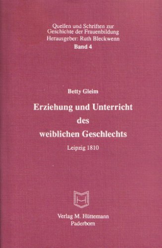 9783927029040: Erziehung und Unterricht des weiblichen Geschlechts - Leipzig 1810 (Quellen zur Geschichte und Frauenbildung Bd 4) (Livre en allemand)