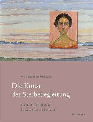 Die Kunst der Sterbebegleitung : Handbuch zur Begleitung Schwerkranker und Sterbender. hrsg. von Peter Godzik - Godzik, Peter (Herausgeber)