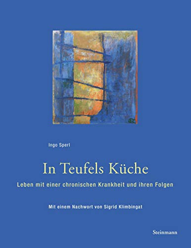 Beispielbild fr In Teufels Kche: Leben mit einer chronischen Krankheit und ihren Folgen. Mit einem Nachwort von Sigrid Klimbingat zum Verkauf von medimops