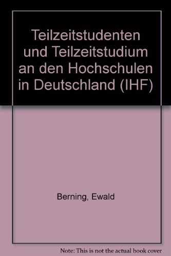 Imagen de archivo de Teilzeitstudenten und Teilzeitstudium an den Hochschulen in Deutschland (IHF) a la venta por Bernhard Kiewel Rare Books