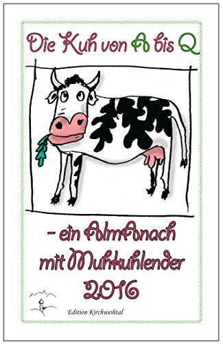 9783927058668: Die Kuh von A bis Q: Ein AlmAnach mit Muhkuhlender 2016