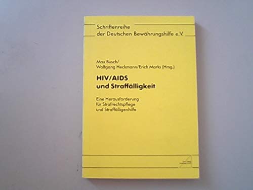 Beispielbild fr HIV /AIDS und Strafflligkeit: Eine Herausforderung fr Strafrechtspflege und Strafflligenhilfe zum Verkauf von medimops