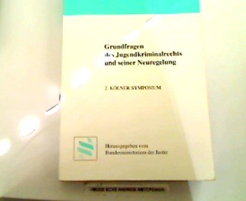 Grundfragen des Jugendkriminalrechts und seiner Neuregelung. Symposium an der Kriminologischen Fo...