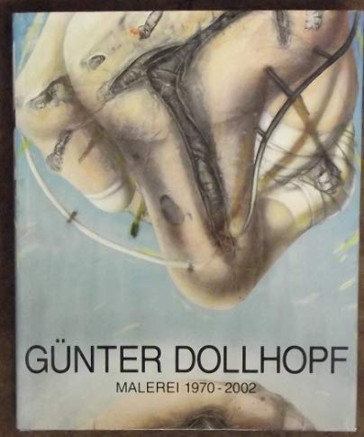 Stock image for Gunter Dollhopf Malerei 1970-2002 for sale by Colin Martin Books