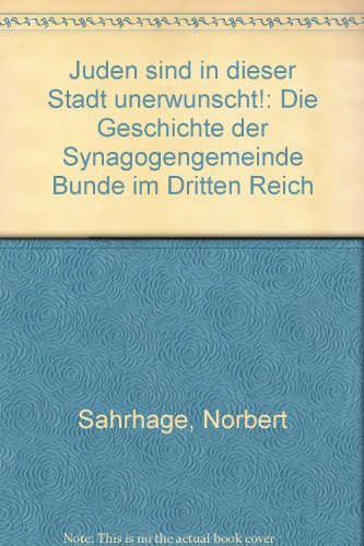 Beispielbild fr Juden sind in dieser Stadt unerwnscht!. Die Geschichte der Synagogengemeinde Bnde im "Dritten Reich" zum Verkauf von medimops