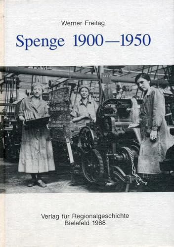 Stock image for SPENGE 1900-1950. Lebenswelten in einer laendlich-industriellen Dorfgesellschaft. for sale by Hay Cinema Bookshop Limited