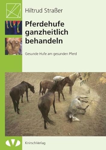 Stock image for Pferdehufe ganzheitlich behandeln: Gesunde Hufe am gesunden Pferd Hiltrud Strasser Veterinrmedizin Pferd Caballo Cheval Huf Cavallo Hufpflege Pferde Tiermedizin Horses Tierheilkunde for sale by BUCHSERVICE / ANTIQUARIAT Lars Lutzer