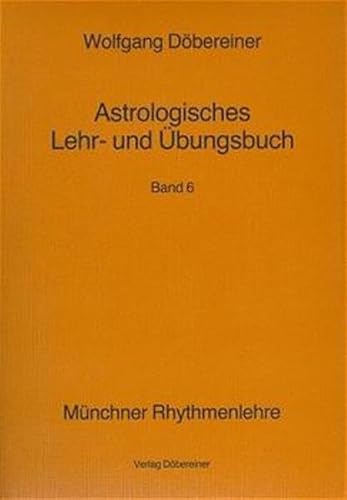 Beispielbild fr Astrologisches Lehrbuch und bungsbuch, Bd. 6 (Mnchner Rhythmenlehre) zum Verkauf von medimops