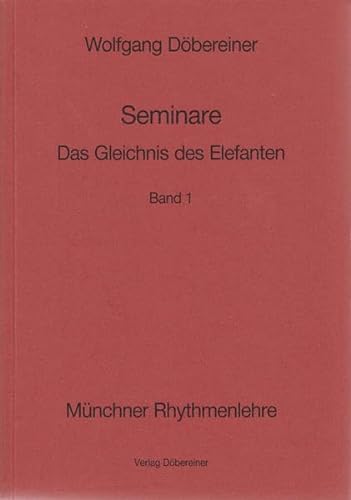 Das Gleichnis des Elefanten - Münchner Rhythmenlehre - Seminare Band 1