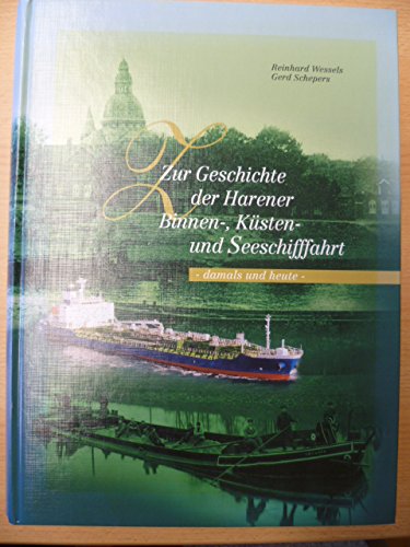 Stock image for Zur Geschichte der Harener Binnen-, Ksten- und Seeschifffahrt - damals und heute -. for sale by Fabula  Antiquariat