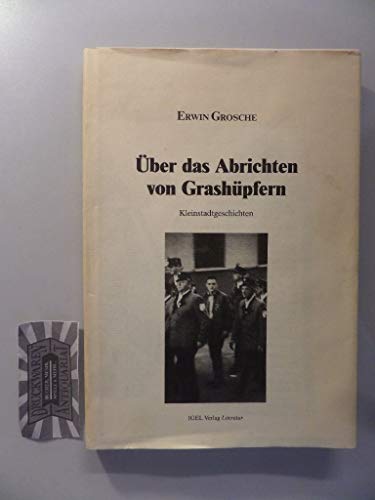 UÌˆber das Abrichten von GrashuÌˆpfern: Kleinstadtgeschichten (German Edition) (9783927104037) by Grosche, Erwin