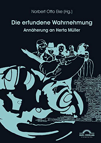 Die erfundene Wahrnehmung: Annäherung an Herta Müller (Reihe Literatur- Und Medienwissenschaft) (German Edition)