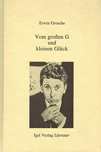 Vom grossen G und kleinem Glück. Texte und Geschichten. Signiert vom Autor.