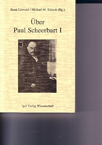 Über Paul Scheerbart. 100 Jahre Scheerbart-Rezeption 1889-1989: Über Paul Scheerbart, in 3 Bdn., Bd.1, Einführungen, Vorworte, Nachworte (Literatur- und Medienwissenschaft) - Lörwald, Berni und Michael Schardt