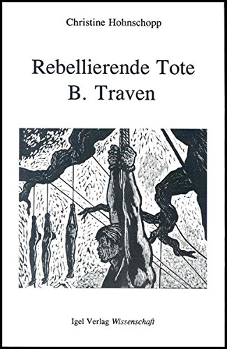 Beispielbild fr Rebellierende Tote: Tod und Emanzipationsproze im Werk B. Travens (Literatur- und Medienwissenschaft) zum Verkauf von medimops
