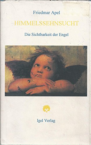 9783927104785: Himmelssehnsucht. Die Sichtbarkeit der Engel in der romantischen Literatur und Kunst sowie bei Klee, Rilke und Benjamin