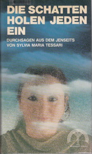 Die Schatten holen jeden ein : Durchsagen: Tessari, <b>Sylvia Maria</b>: - 9783927110007-de-300